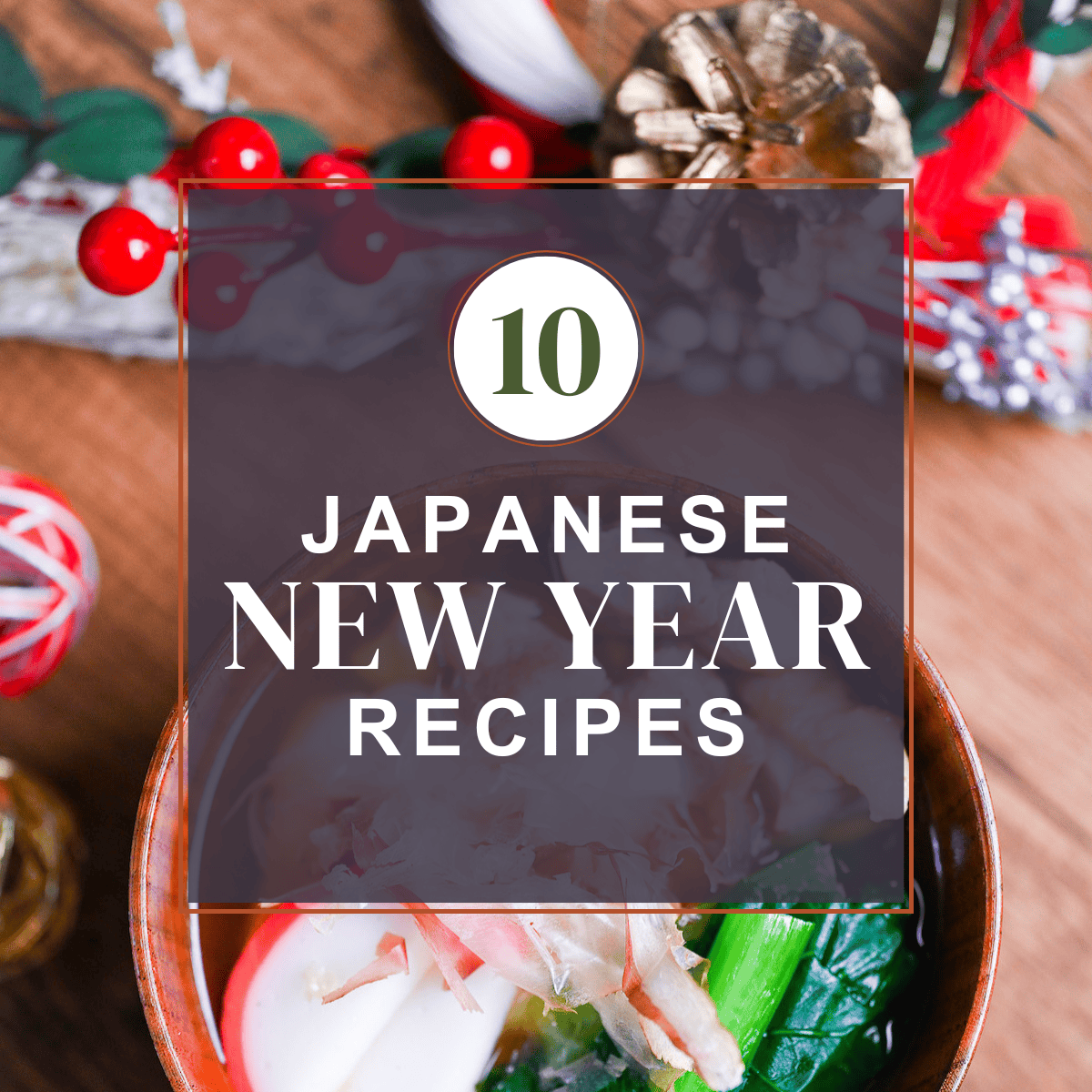 10+ Japanese New Year Recipes to Begin a Fresh Chapter